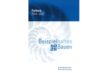 Beispielhaftes Bauen Freiburg 2014-2022